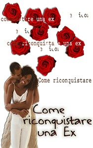 Come riconquistare l’ex