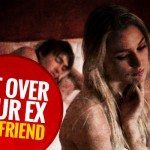 Come Dimenticare Una Ex: 5 Punti Importanti Che Ti Aiuteranno A Smetterla Di Fare La Femminuccia Abbandonata