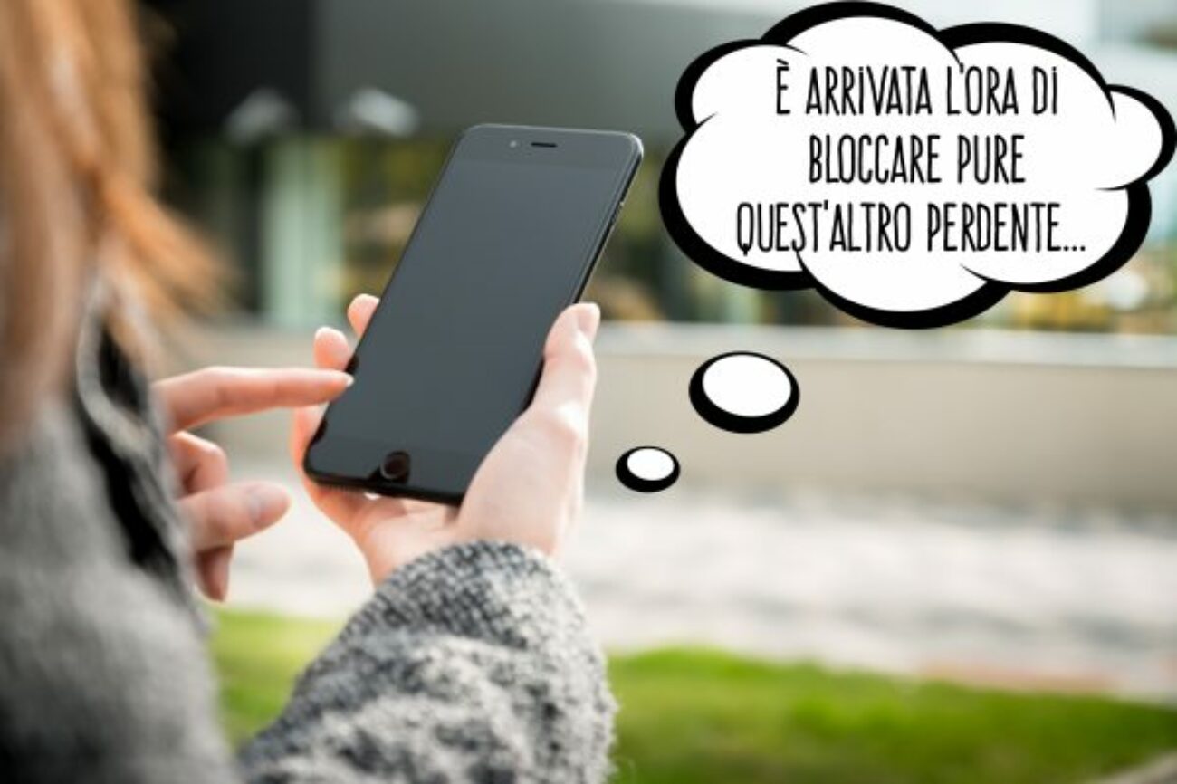 Perché una ragazza ti blocca su Whatsapp, Instagram o Facebook? Potrebbe essere uno di questi 5 motivi..